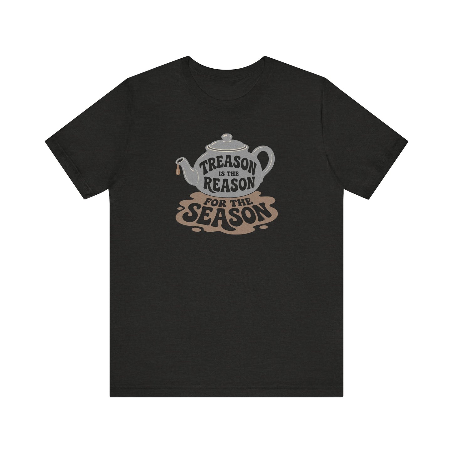 Treason Is The Reason Shirt — 4th Of July Boston Tea Party T-Shirt