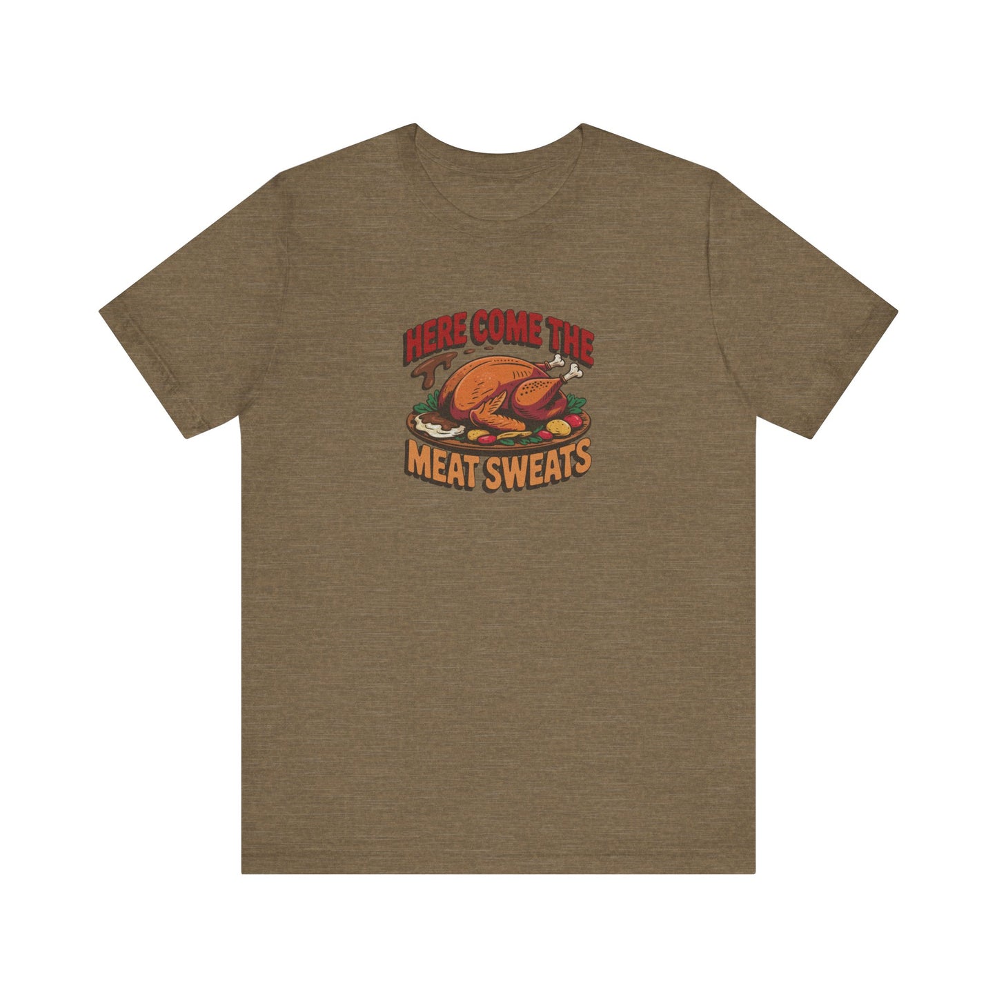 Here Come the Meat Sweats — Friends Thanksgiving Tee (Light)