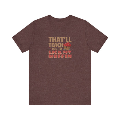 That'll Teach You to Lick My Muffin — Friends Retro Tee (Dark)