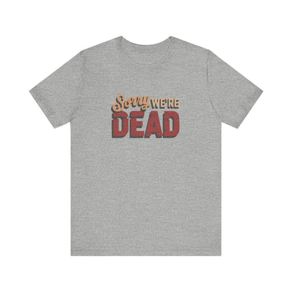 Sorry We’re Dead — Zombie Halloween Sign Retro Tee (Light)