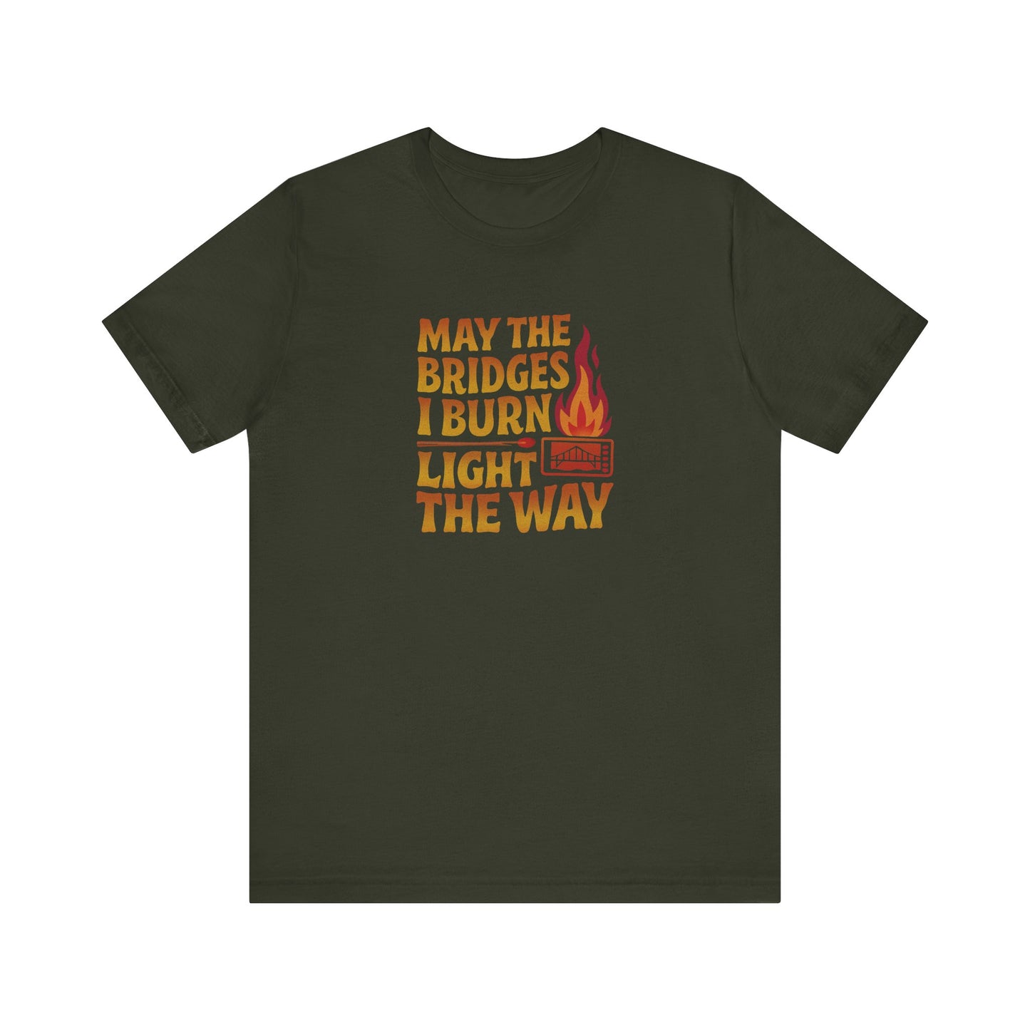 May the Bridges I Burn Light the Way — Retro Tee (Dark)