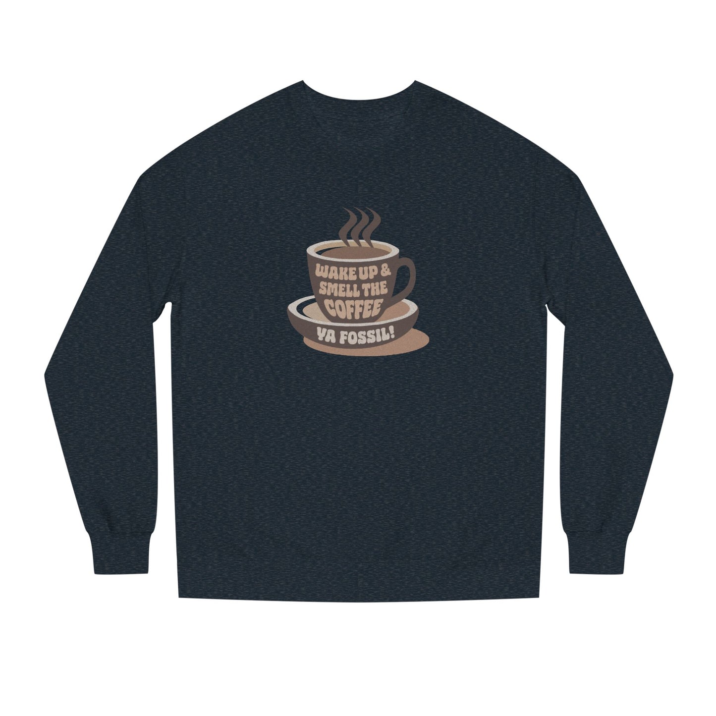 Wake Up and Smell the Coffee, Ya Fossil! — Retro Sweatshirt (Dark)
