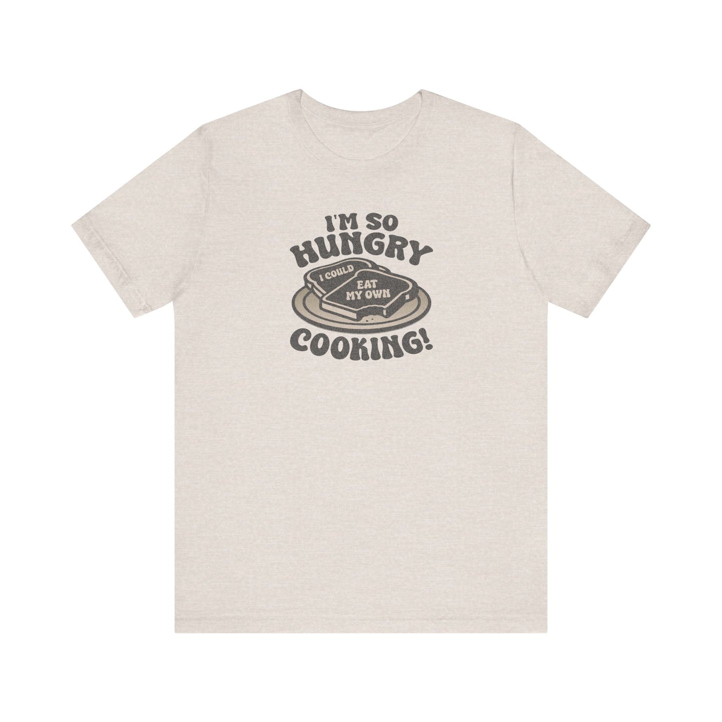 I'm So Hungry, I Could Eat My Own Cooking — Retro Tee (Light)