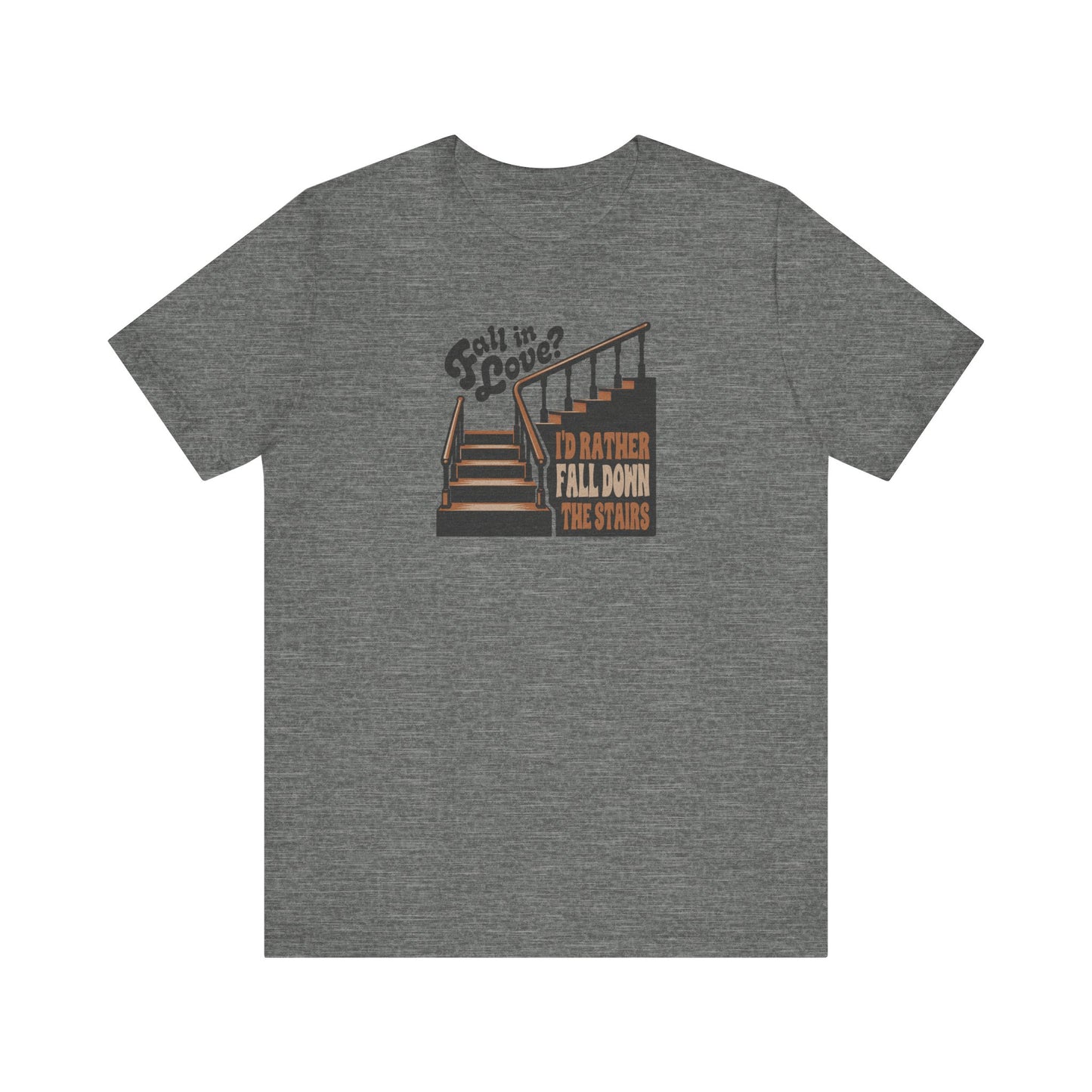 Fall in Love? I'd Rather Fall Down the Stairs — Retro Tee (Light)