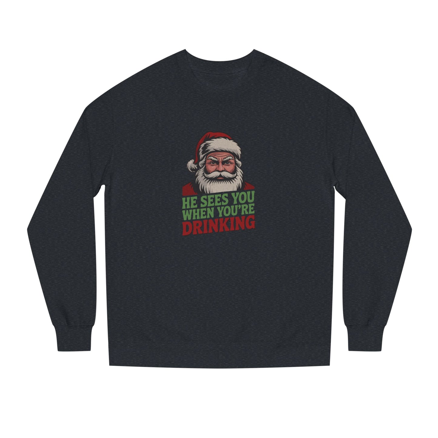 He Sees You When You're Drinking — Judgmental Santa Sweatshirt (Dark)