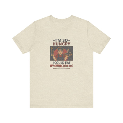 I'm So Hungry, I Could Eat My Own Cooking — Retro Tee (Light)