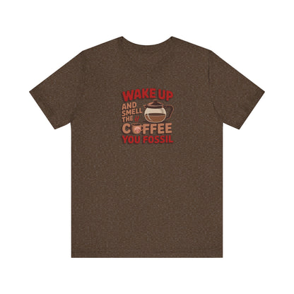 Wake Up and Smell the Coffee, You Fossil — Retro Tee (Dark)