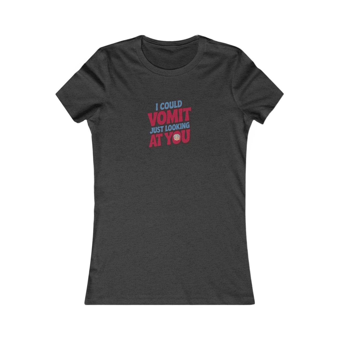 I Could Vomit Just Looking At You — Dorothy Zbornak Women's Tee (Dark)