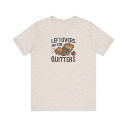 Leftovers Are For Quitters — Foodie Retro Tee (Light)