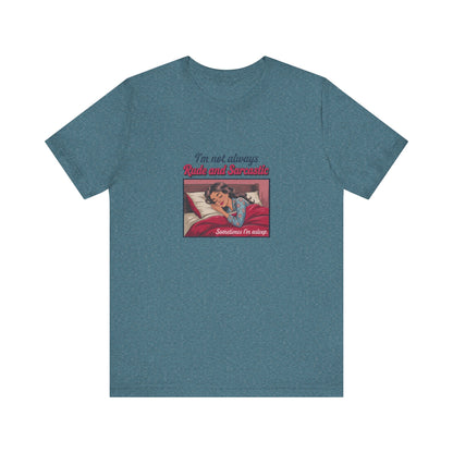 I'm Not Always Rude and Sarcastic — Retro Tee (Light)