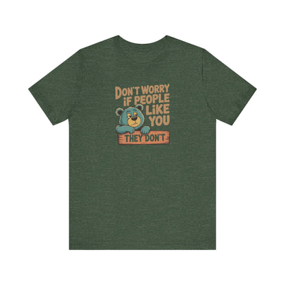 Don't Worry If People Like You (They Don't) — Retro Tee (Dark)