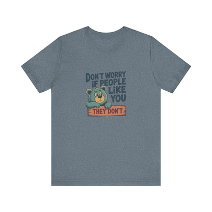 Don't Worry If People Like You (They Don't) — Retro Tee (Light)