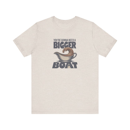 You're Gonna Need a Bigger (Gravy) Boat — Retro Tee (Light)