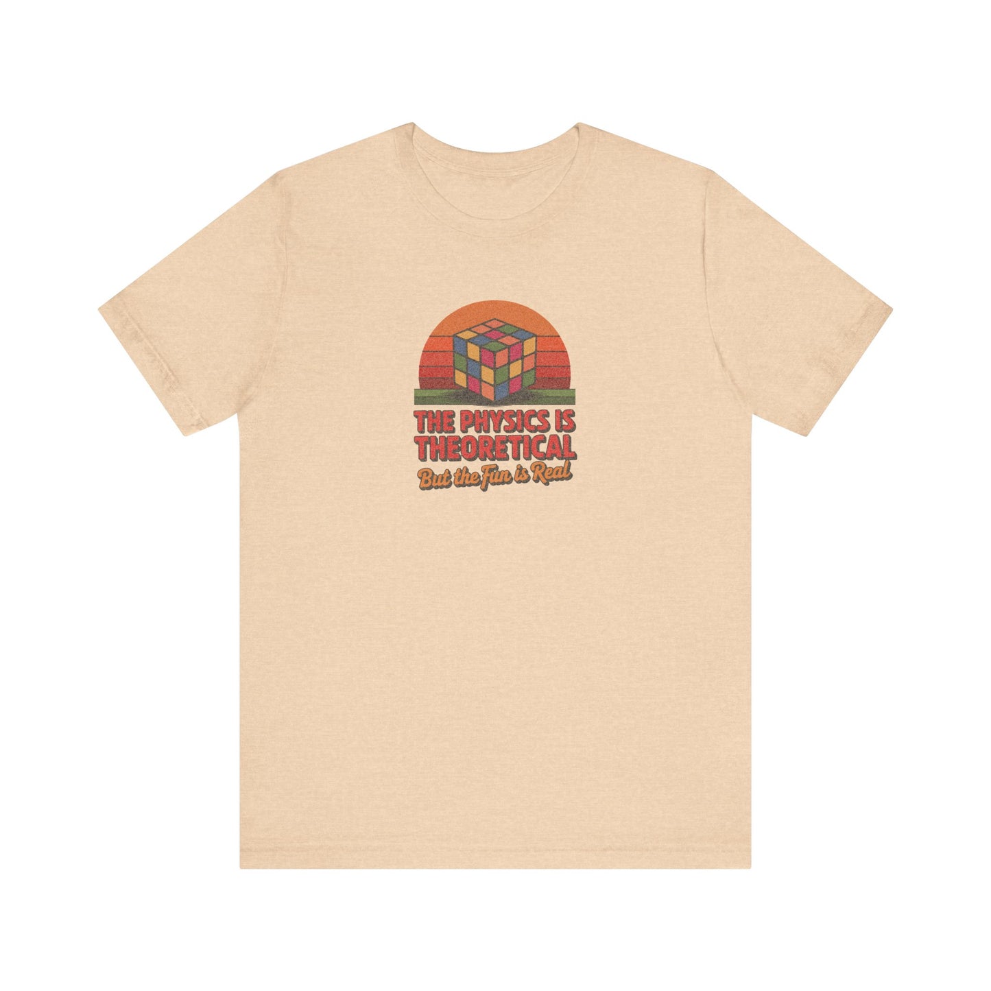 The Physics is Theoretical, But the Fun is Real — Retro Tee (Light)