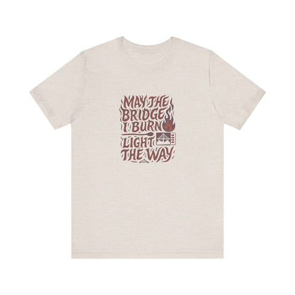 May the Bridges I Burn Light the Way (Remix) — Retro Tee (Light)