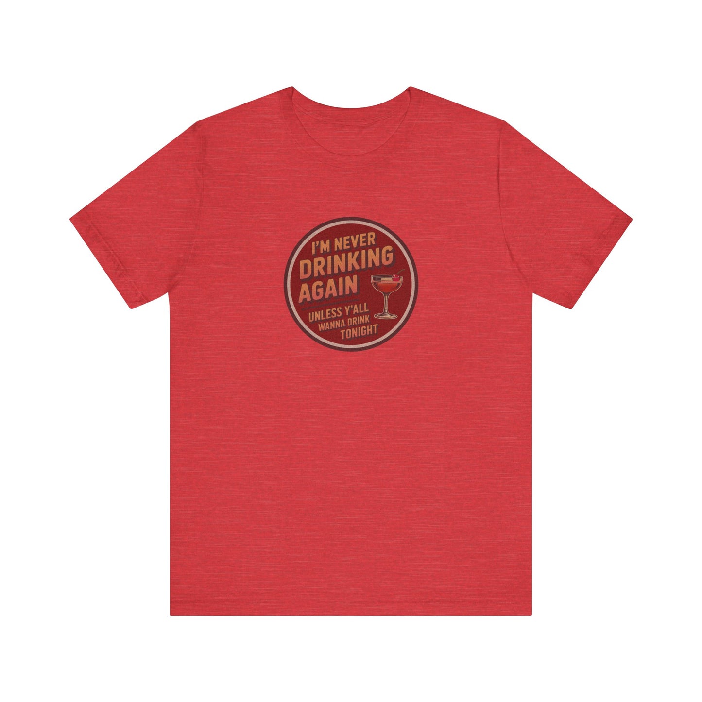 I’m Never Drinking Again (LOL) — Retro Tee (Light)