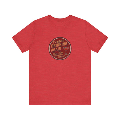 I’m Never Drinking Again (LOL) — Retro Tee (Light)