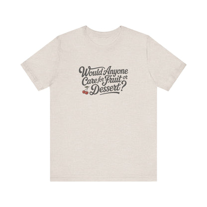Would Anyone Care for Fruit or Dessert? — Clue Retro Tee (Light)