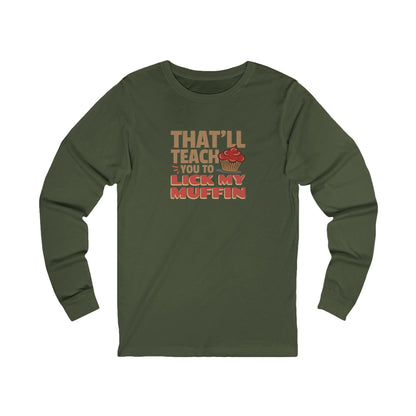 That'll Teach You to Lick My Muffin — Friends Retro Long Sleeve (Dark)