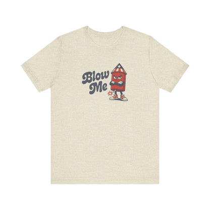 Blow Me Up Shirt — Funny 4th of July Firecracker Tee