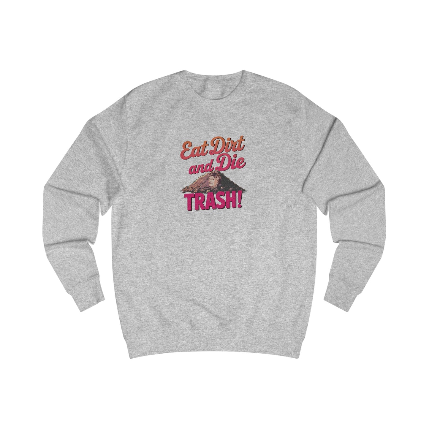 Eat Dirt and Die, Trash! — Blanche Devereaux Sweatshirt (Light)