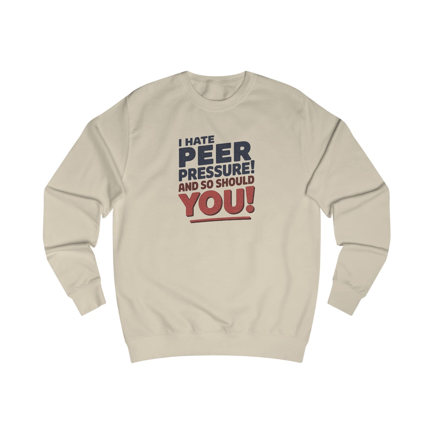 I Hate Peer Pressure, And So Should You! — Retro Sweatshirt (Light)