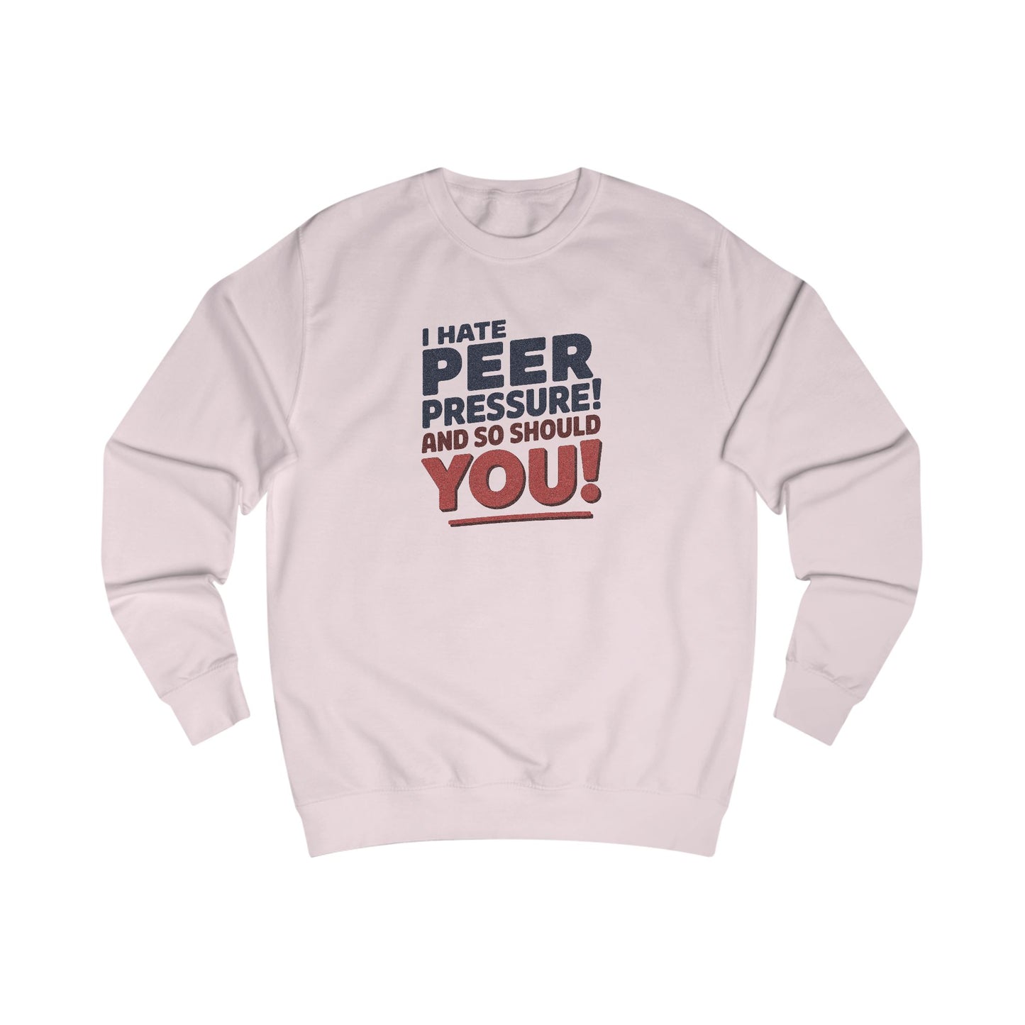 I Hate Peer Pressure, And So Should You! — Retro Sweatshirt (Light)