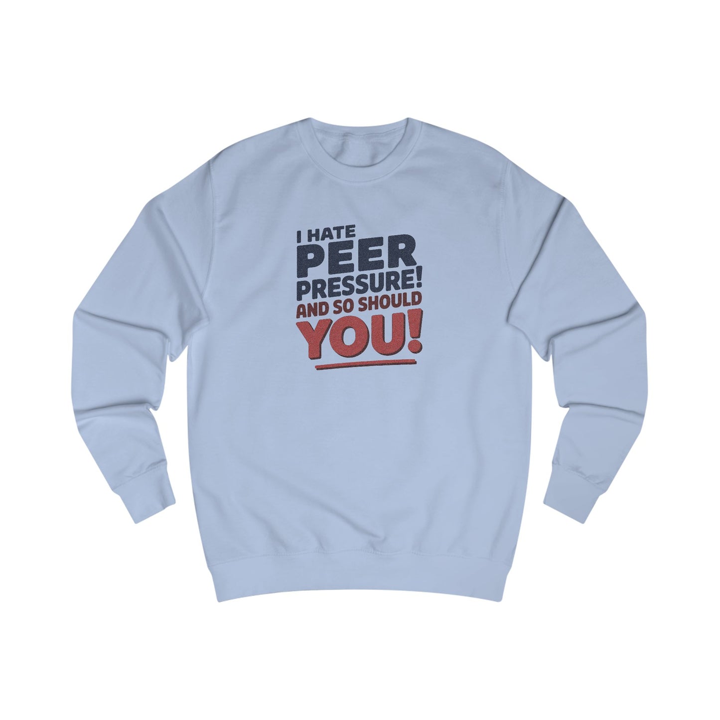 I Hate Peer Pressure, And So Should You! — Retro Sweatshirt (Light)