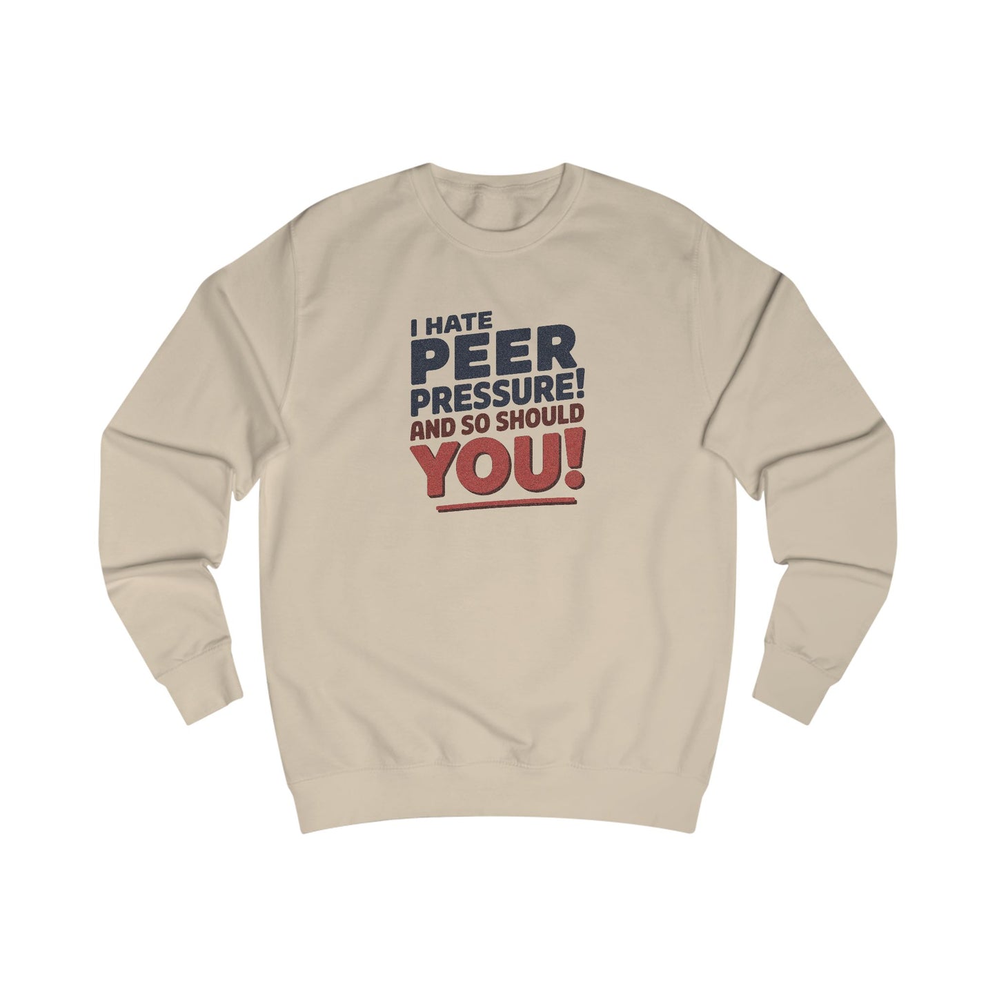 I Hate Peer Pressure, And So Should You! — Retro Sweatshirt (Light)