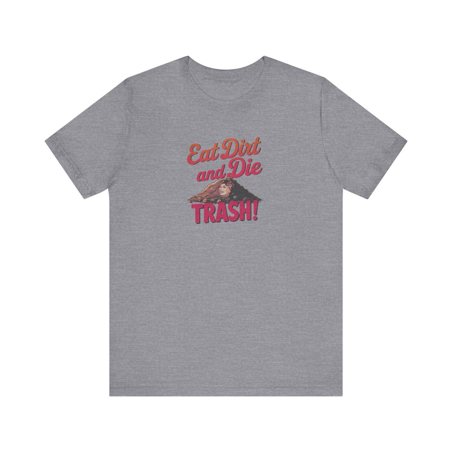Eat Dirt and Die, Trash! — Blanche Devereaux Retro Tee (Light)