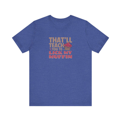 That'll Teach You to Lick My Muffin — Friends Retro Tee (Dark)