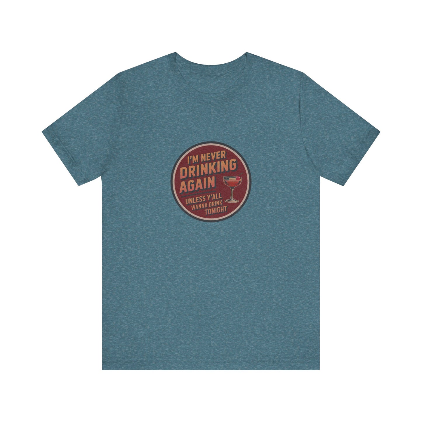 I’m Never Drinking Again (LOL) — Retro Tee (Light)