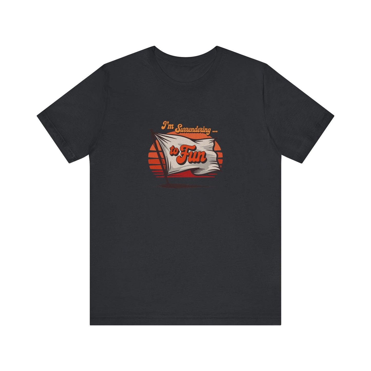 I'm Surrendering to Fun — Fun with Flags Retro Tee (Dark)
