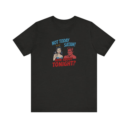 Not Today Satan (How About Tonight?) — Retro Tee (Dark)