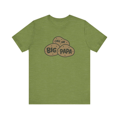 Call Me Big Papa Shirt — Funny Dad Gift, Potato Pun Tee