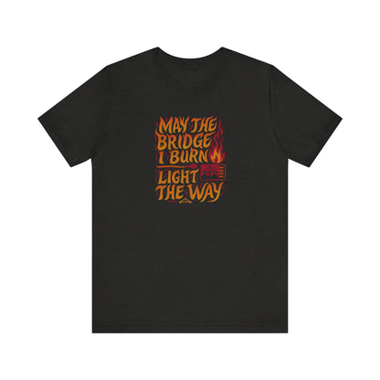 May the Bridges I Burn Light the Way (Remix) — Retro Tee (Dark)