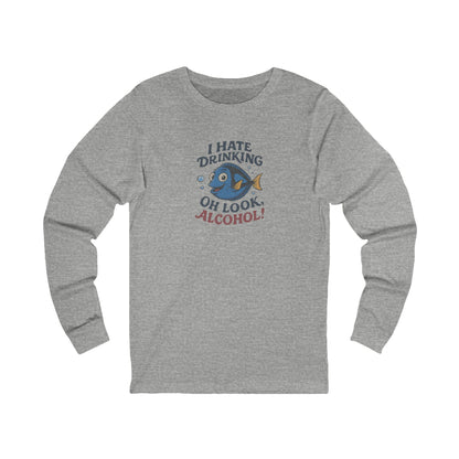 I Hate Drinking (Oh Look, Alcohol!) — Forgetful Fish Long Sleeve (Light)