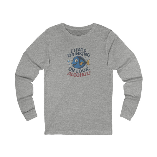 I Hate Drinking (Oh Look, Alcohol!) — Forgetful Fish Long Sleeve (Light)
