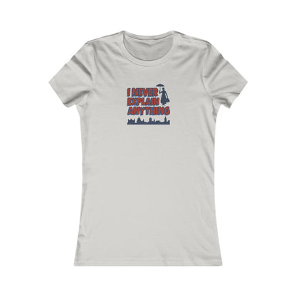 I Never Explain Anything — Mary Poppins Retro Women's Tee (Light)