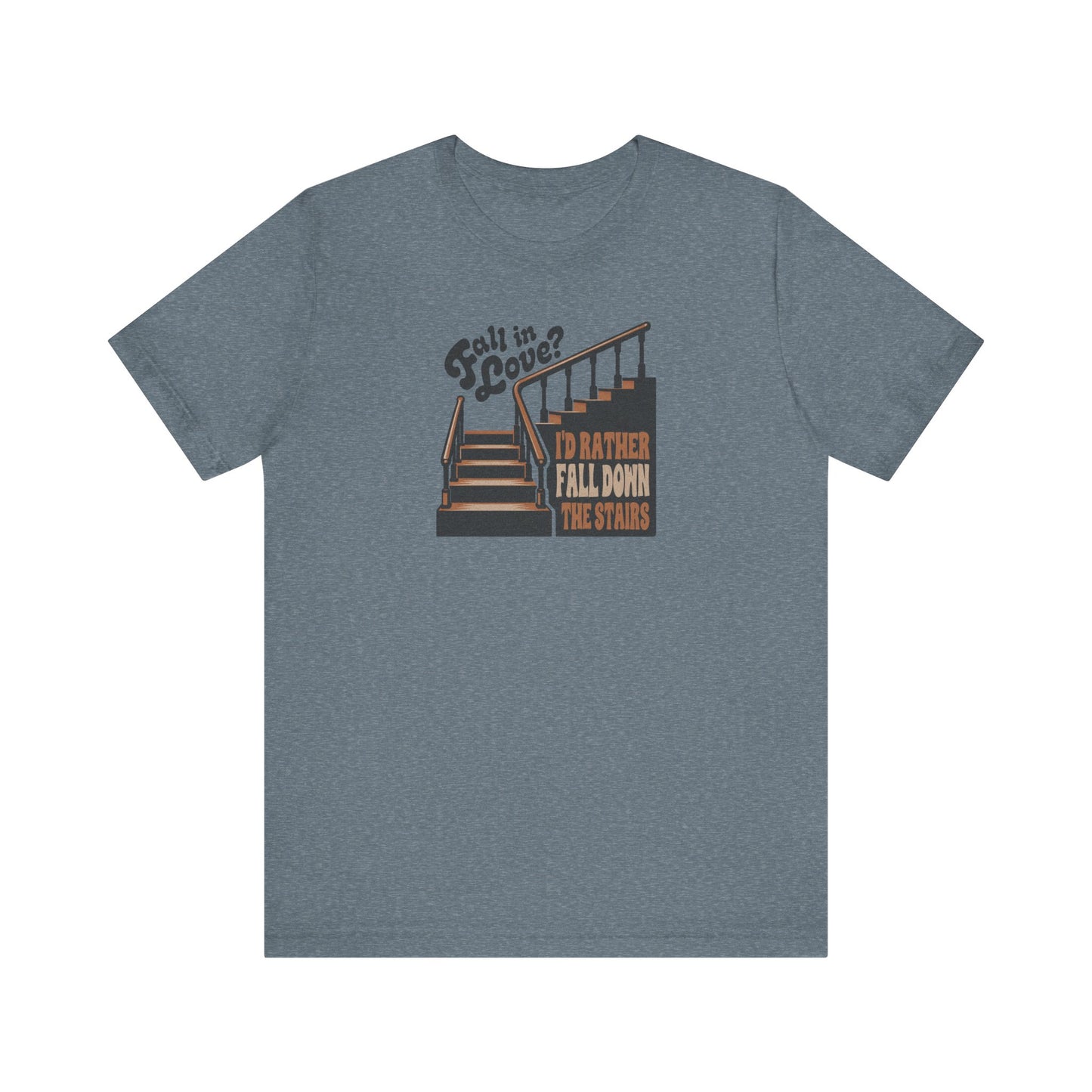 Fall in Love? I'd Rather Fall Down the Stairs — Retro Tee (Light)