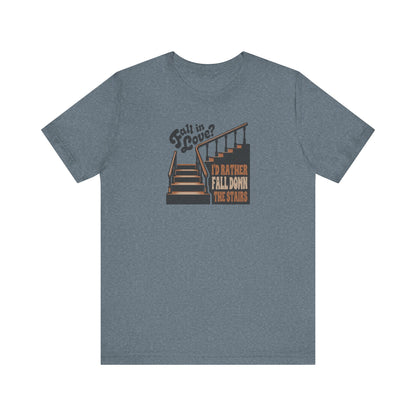 Fall in Love? I'd Rather Fall Down the Stairs — Retro Tee (Light)
