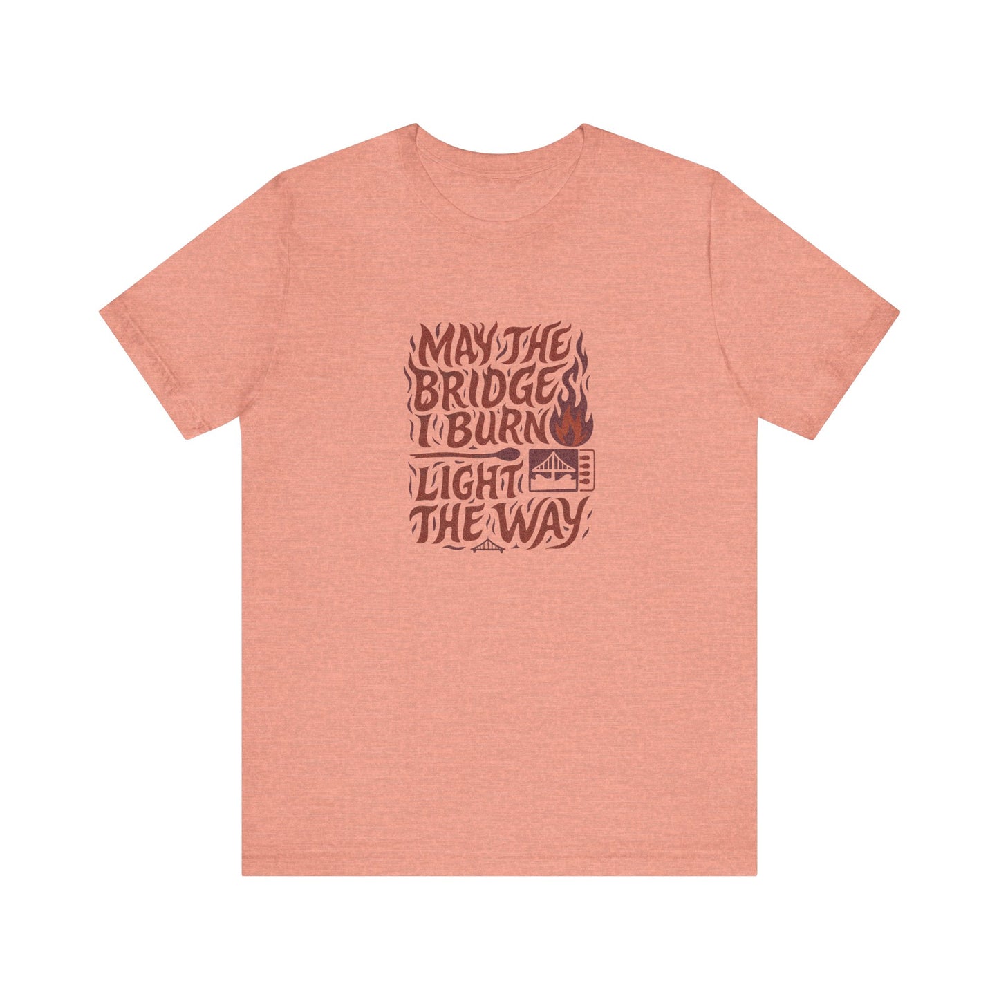 May the Bridges I Burn Light the Way (Remix) — Retro Tee (Light)