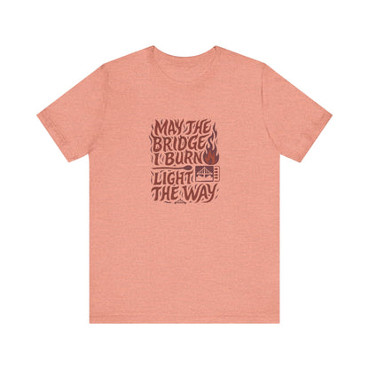 May the Bridges I Burn Light the Way (Remix) — Retro Tee (Light)