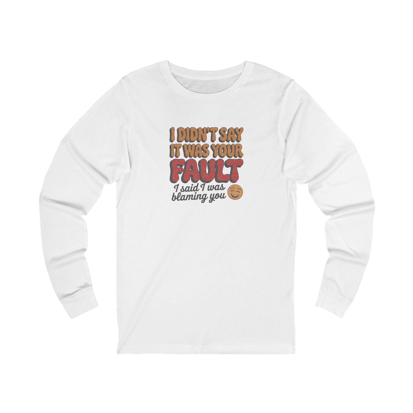 Not Your Fault, But I'm Blaming You — Retro Long Sleeve (Light)