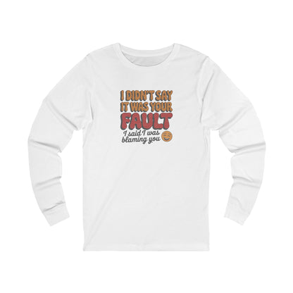 Not Your Fault, But I'm Blaming You — Retro Long Sleeve (Light)