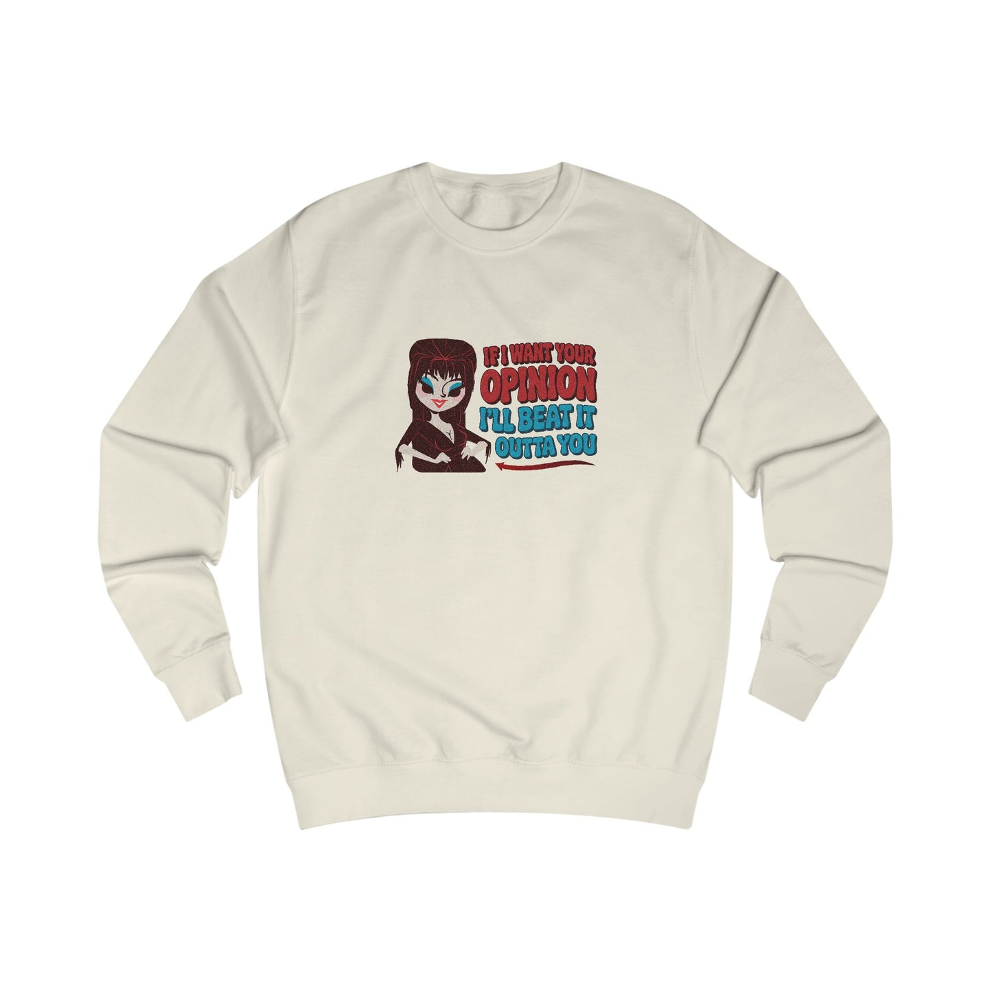 If I Want Your Opinion, I'll Beat It Outta Ya — Elvira Retro Sweatshirt (Light)