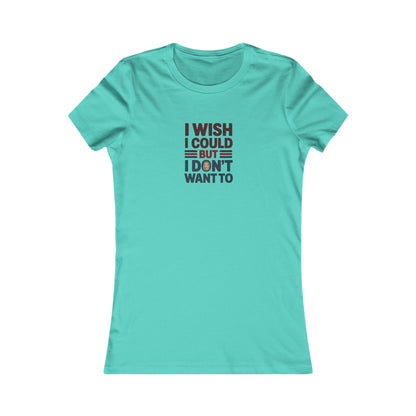 I Wish I Could, But I Don't Want To — Phoebe Buffay Women's Tee (Light)