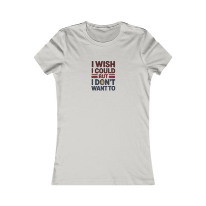 I Wish I Could, But I Don't Want To — Phoebe Buffay Women's Tee (Light)