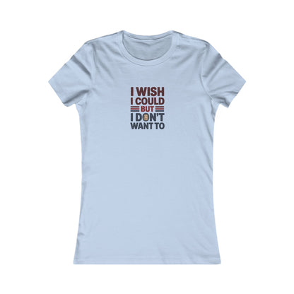 I Wish I Could, But I Don't Want To — Phoebe Buffay Women's Tee (Light)
