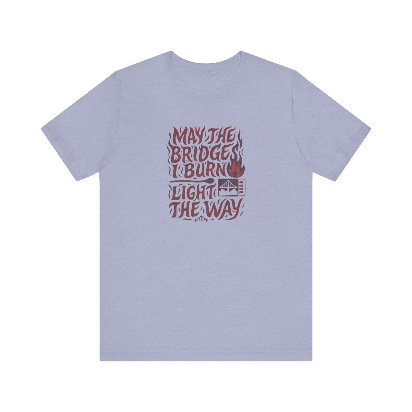 May the Bridges I Burn Light the Way (Remix) — Retro Tee (Light)